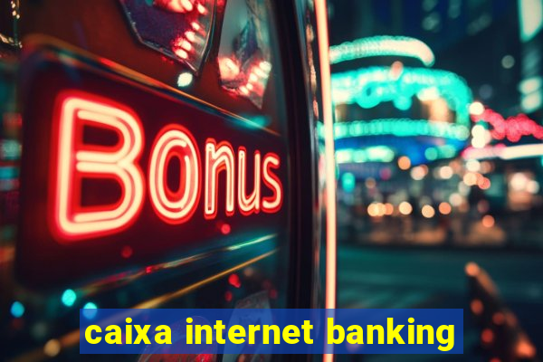 caixa internet banking